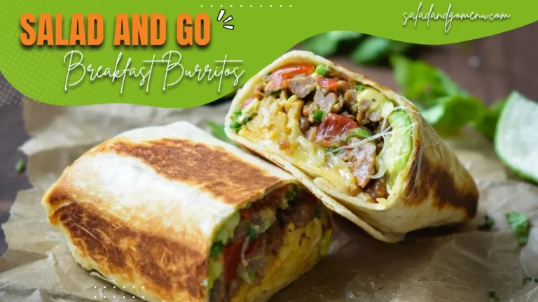 The Ultimate Guide to Salad and Go Breakfast Burritos Menu with Prices